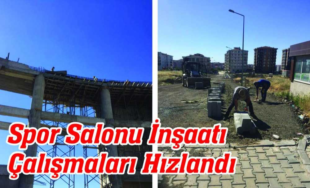 Spor Salonu İnşaatı Çalışmaları Hızlandı