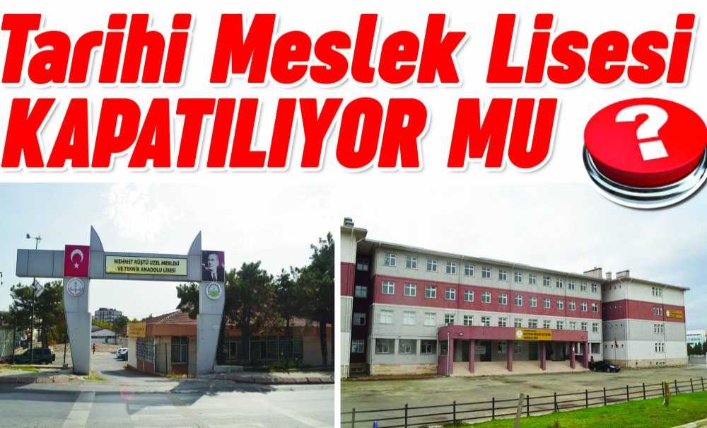Tarihi Meslek Lisesi Kapatılıyor Mu?