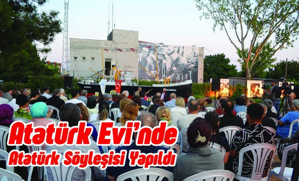 Atatürk Evi'nde Atatürk Söyleşisi Yapıldı