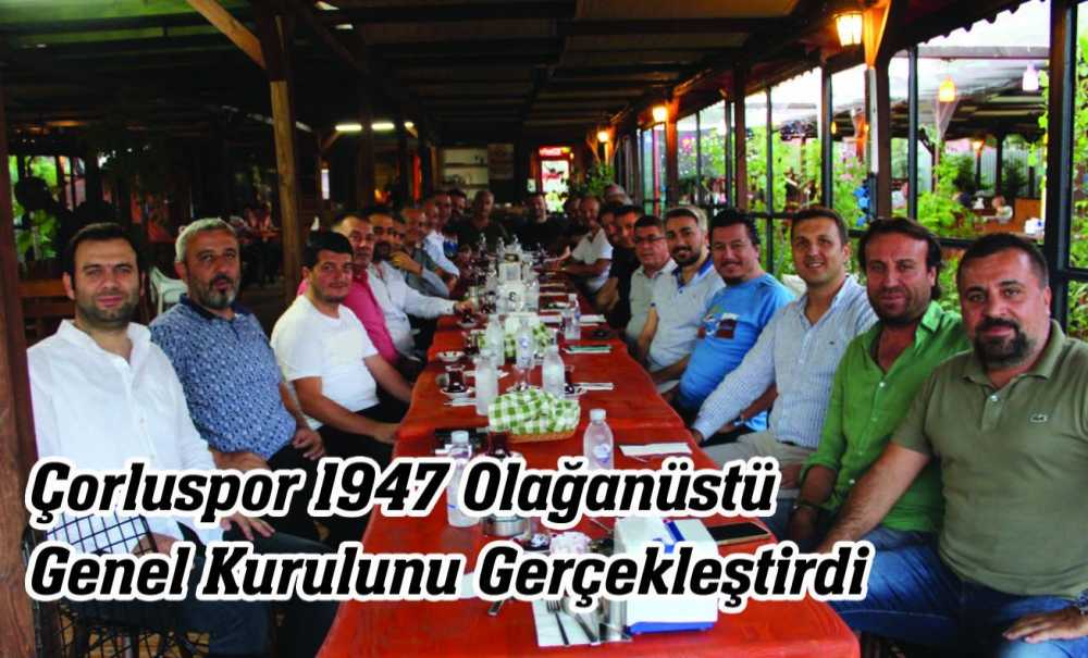 Çorluspor 1947 Olağanüstü Genel Kurulunu Gerçekleştirdi