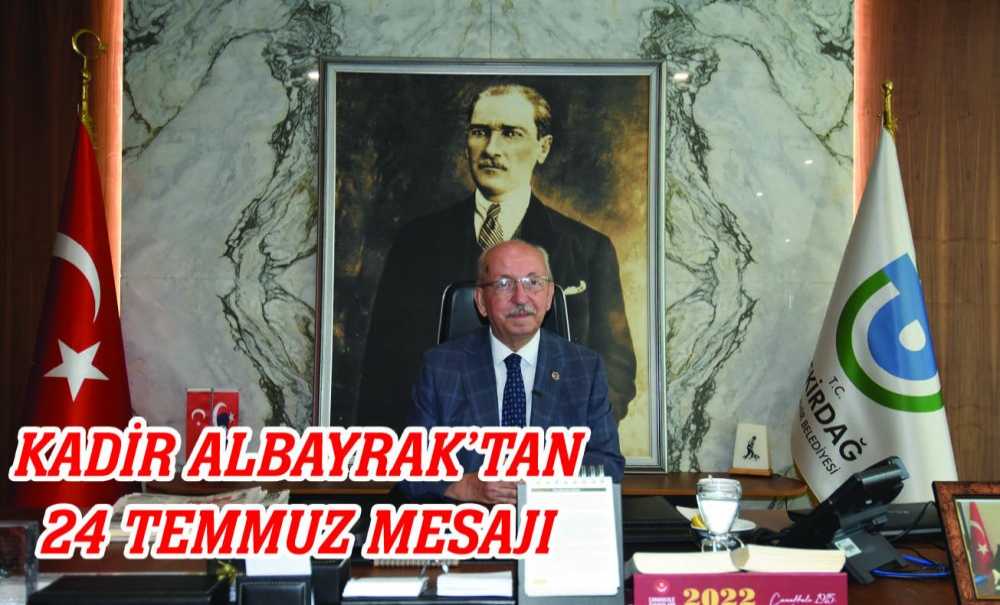 Kadir Albayrak'tan 24 Temmuz Mesajı