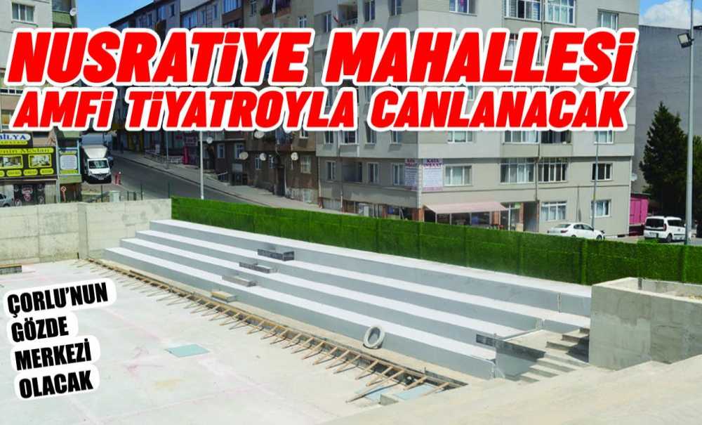 Nusratiye Mahallesi Amfi Tiyatroyla Canlanacak