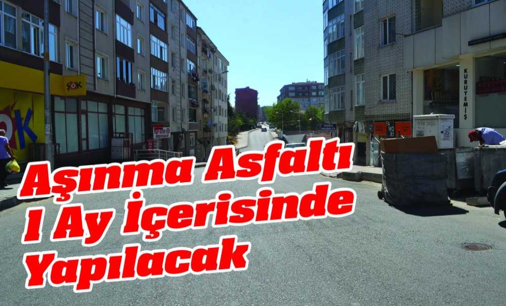 Aşınma Asfaltı 1 Ay İçerisinde Yapılacak