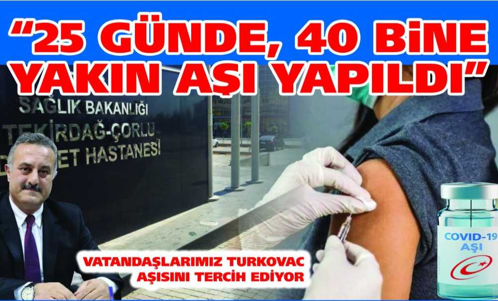 “25 Günde, 40 Bine Yakın Aşı Yapıldı”