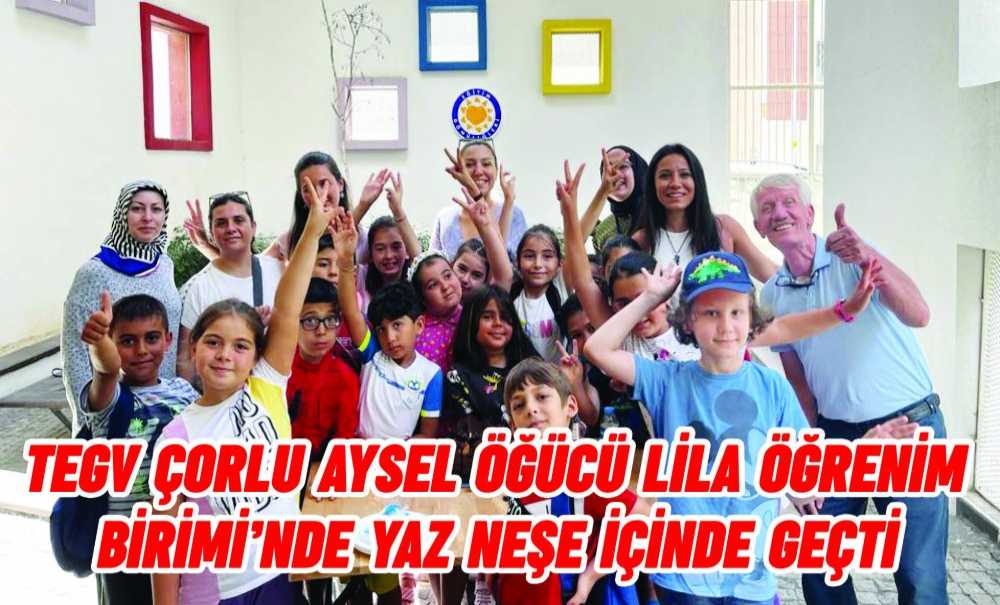 Tegv Çorlu Aysel Öğücü Lila Öğrenim Birimi'nde Yaz Neşe İçinde Geçti