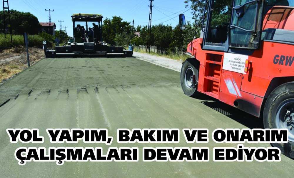 Yol Yapım, Bakım Ve Onarım Çalışmaları Devam Ediyor