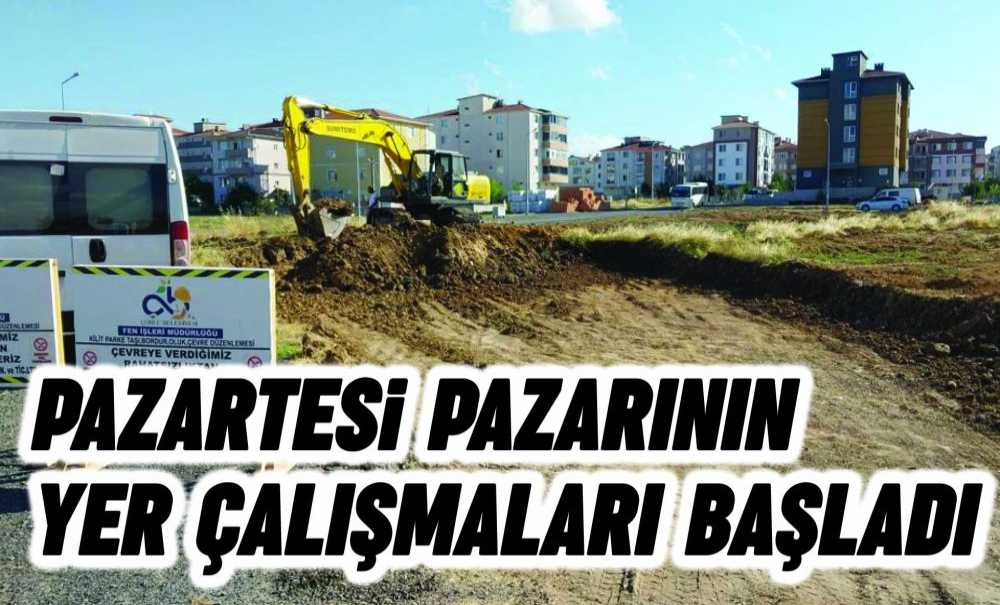 Pazartesi Pazarının Yer Çalışmaları Başladı