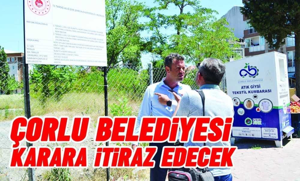 Çorlu Belediyesi İtirazda Bulundu