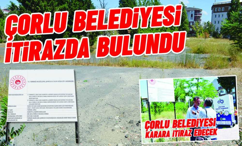 Çorlu Belediyesi İtirazda Bulundu