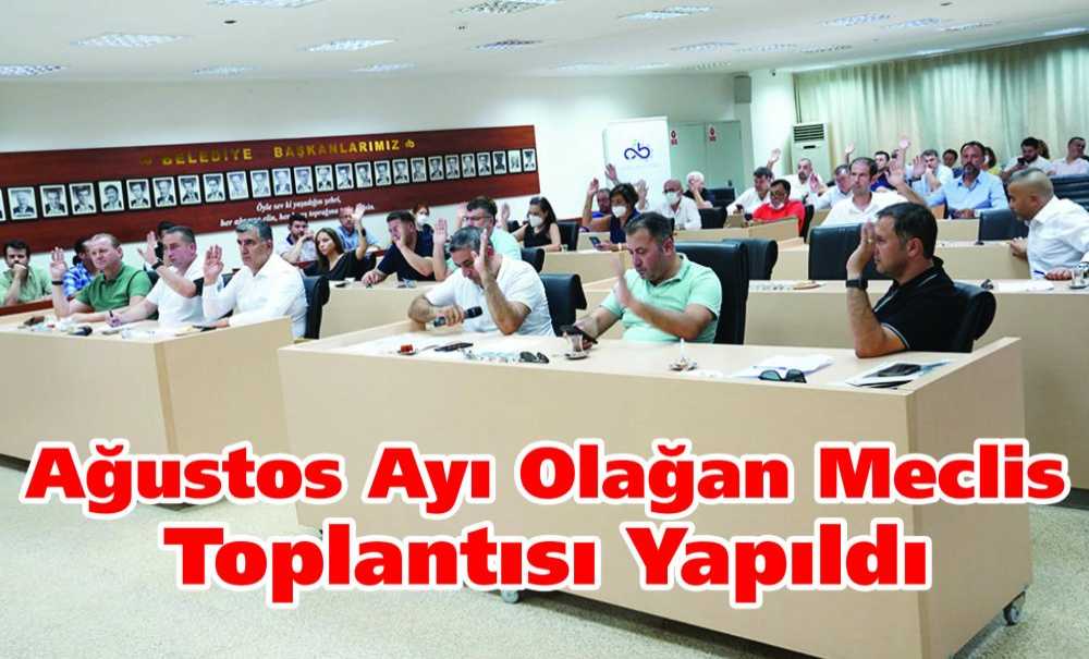Ağustos Ayı Olağan Meclis Toplantısı Yapıldı