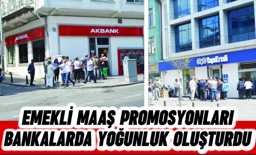 Emekli Maaş Promosyonları Bankalarda Yoğunluk Oluşturdu