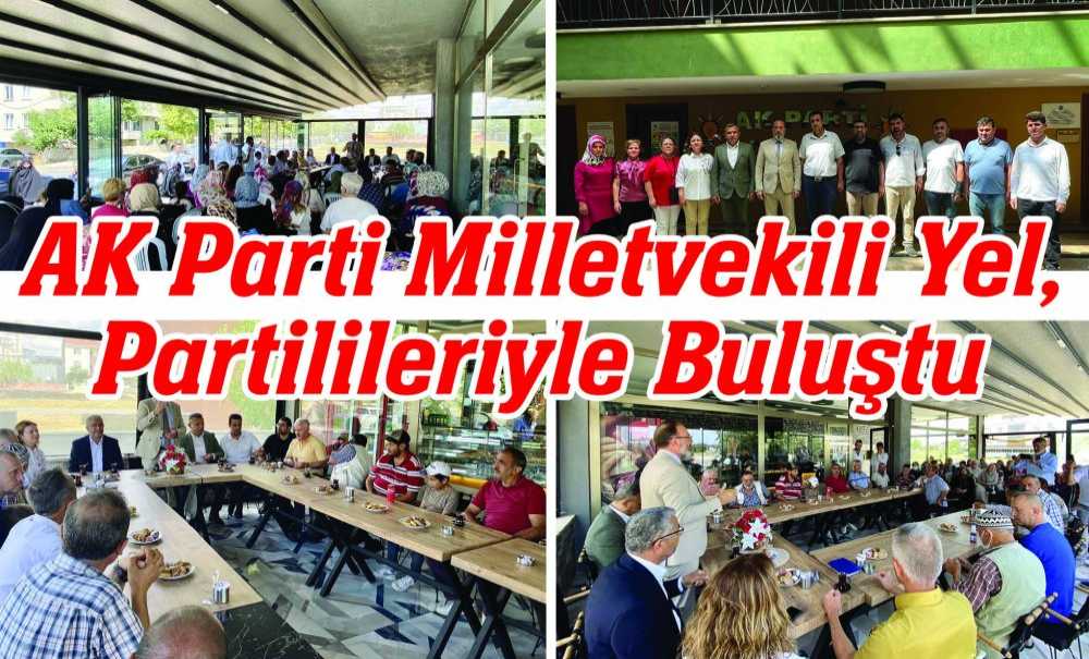 Ak Parti Milletvekili Yel, Partilileriyle Buluştu