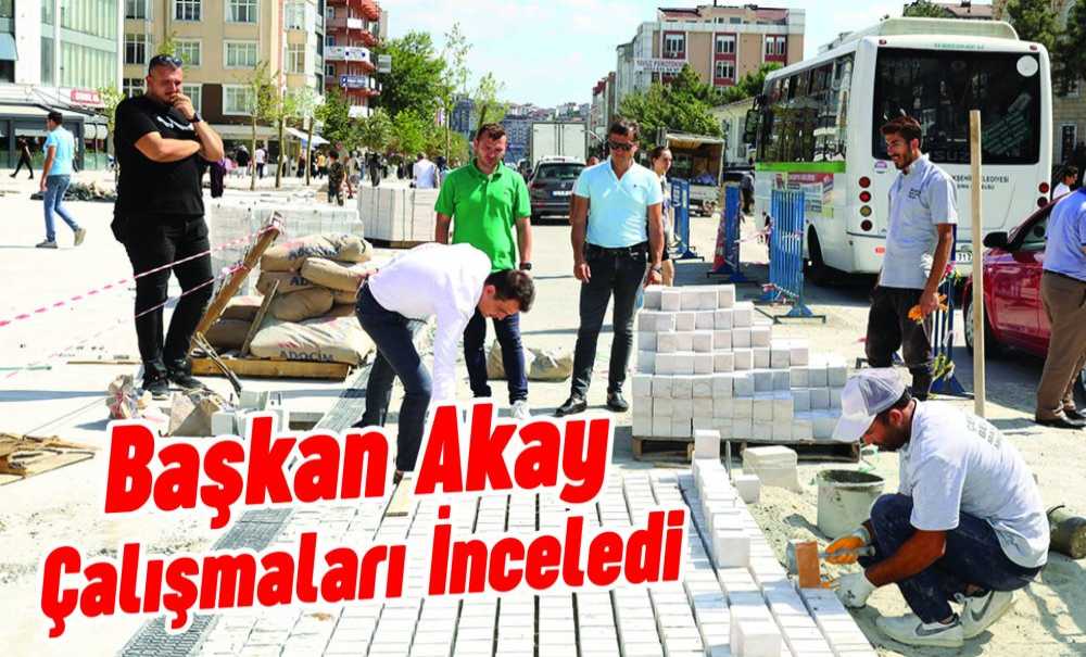 Başkan Akay Çalışmaları İnceledi