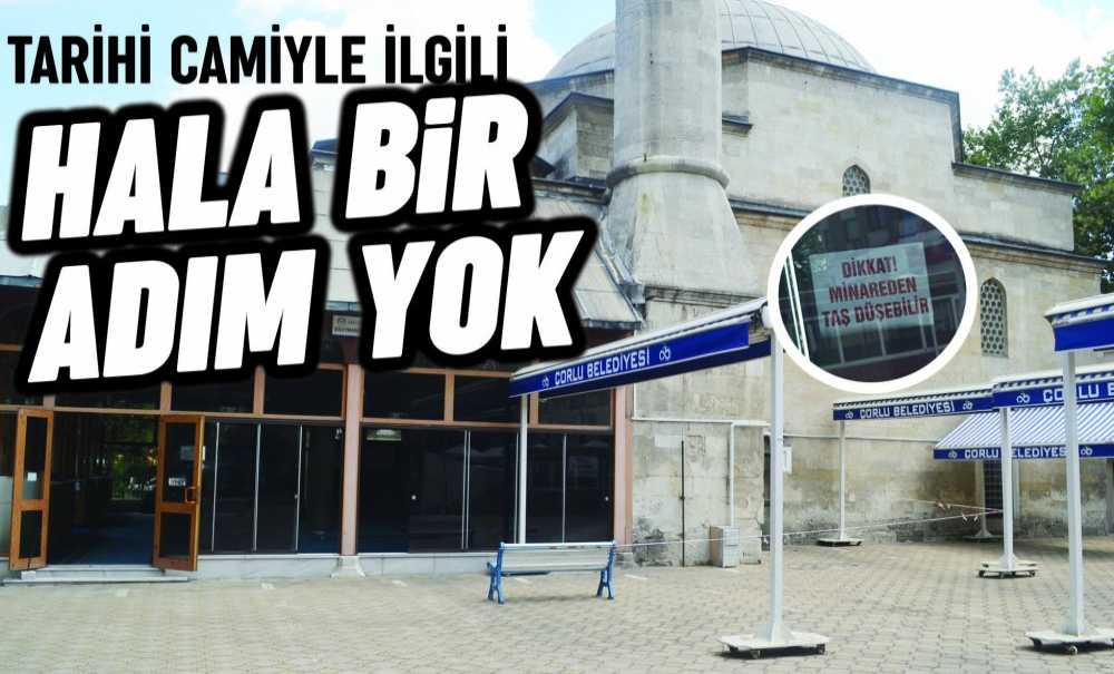Tarihi Camiyle İlgili Hala Bir Adım Yok