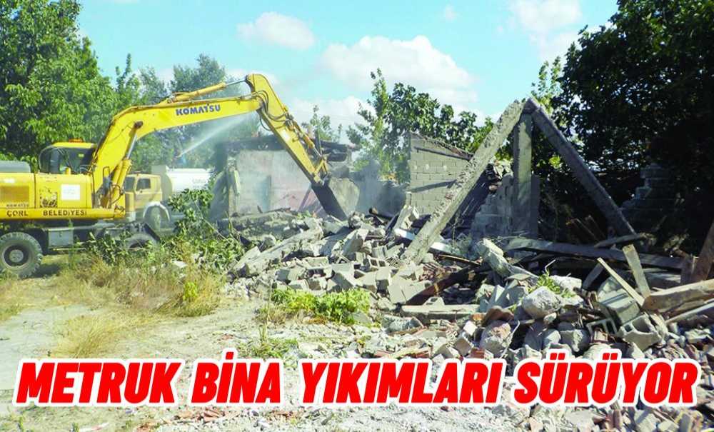 Metruk Bina Yıkımları Sürüyor