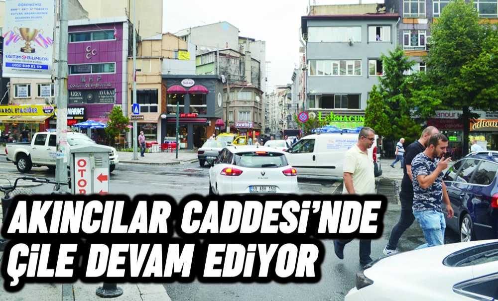 Akıncılar Caddesi'nde Çile Devam Ediyor
