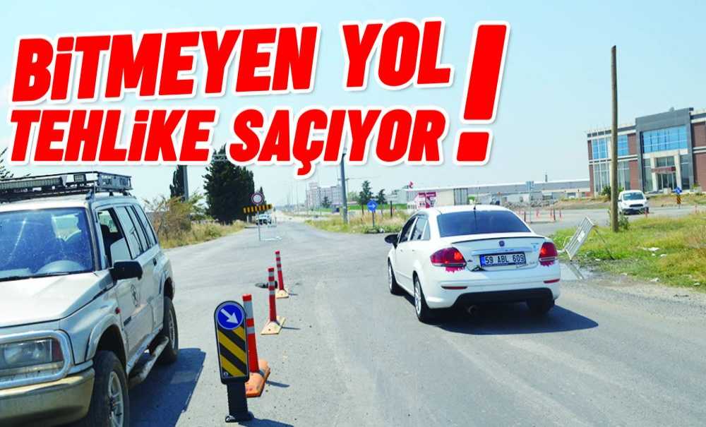 Bitmeyen Yol Tehlike Saçıyor!