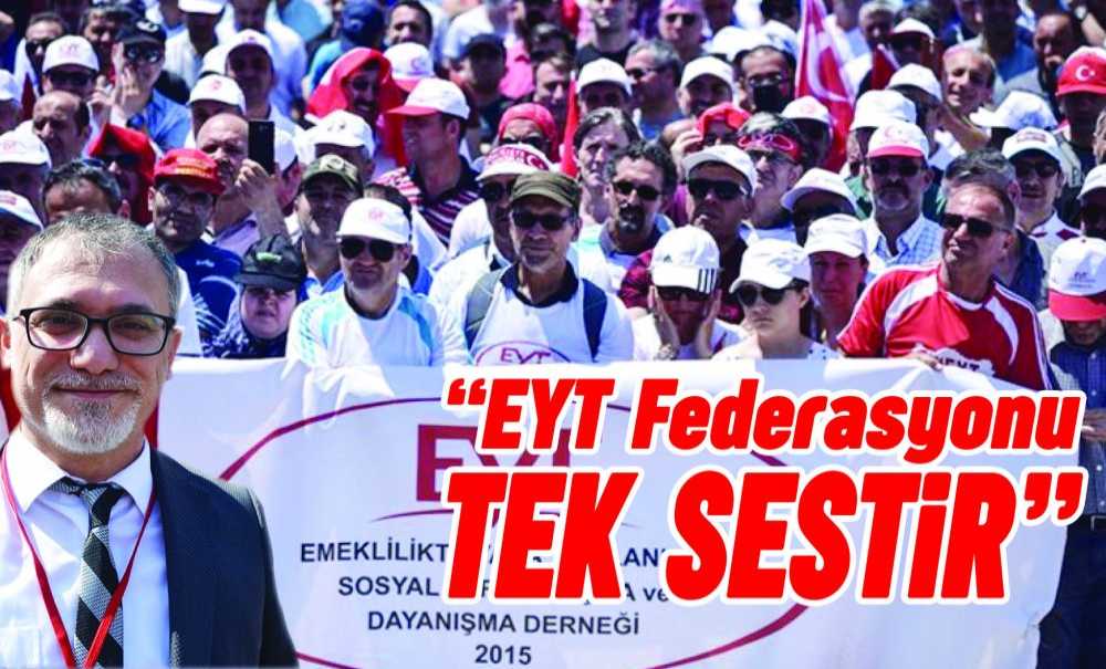 “Eyt Federasyonu Tek Sestir”
