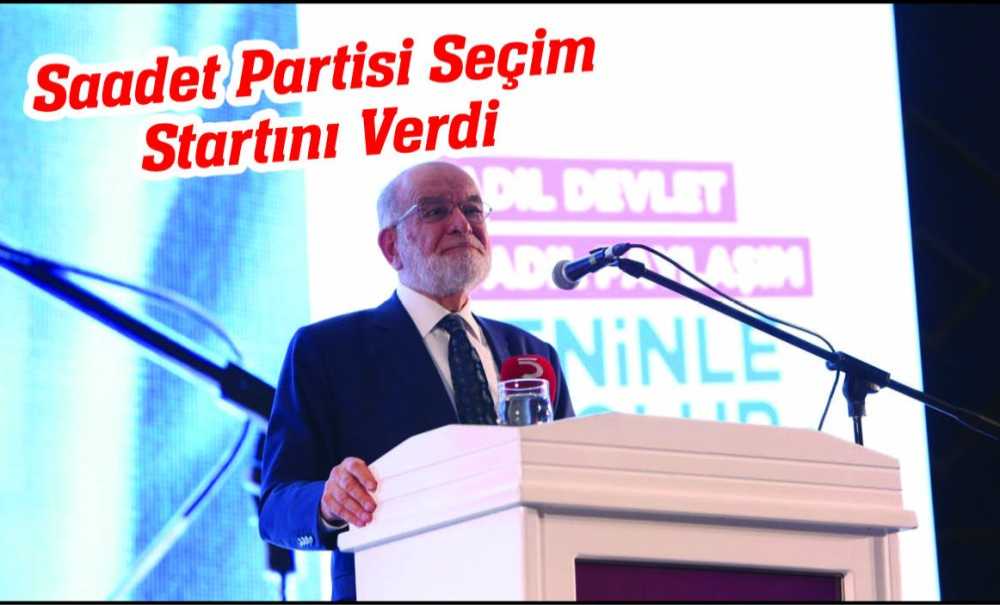 Saadet Partisi Seçim Startını Verdi