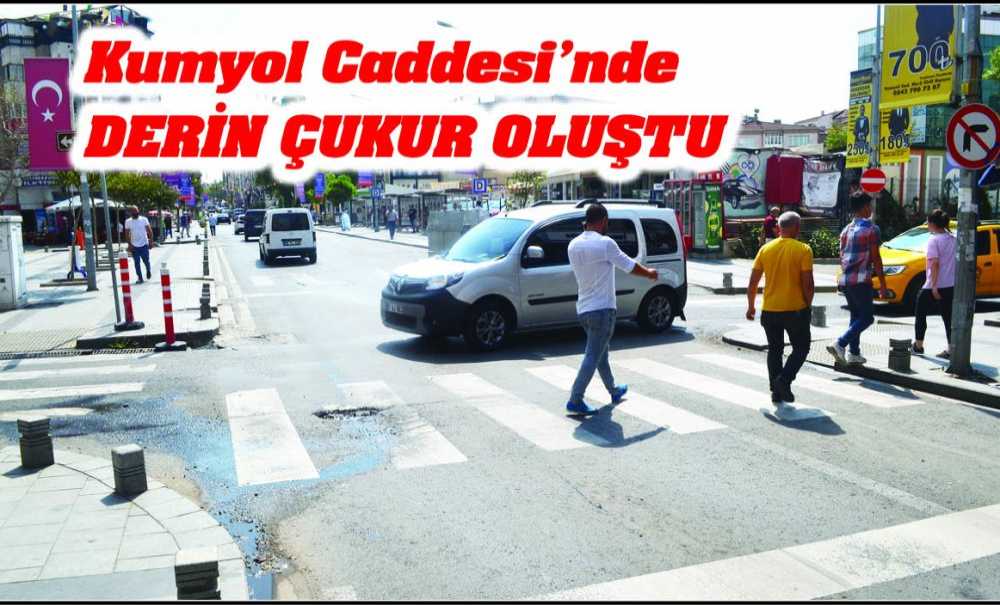 Kumyol Caddesi'nde Derin Çukur Oluştu