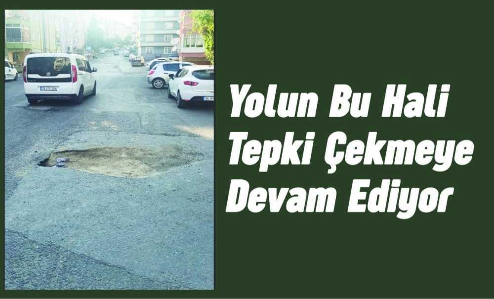 Yolun Bu Hali Tepki Çekmeye Devam Ediyor