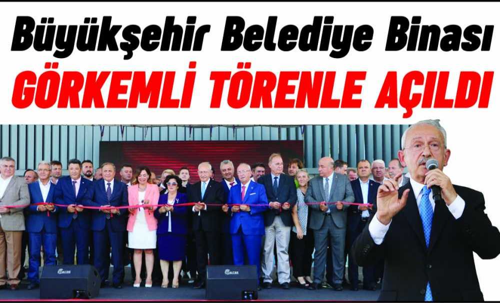 Büyükşehir Belediye Binası Görkemli Törenle Açıldı