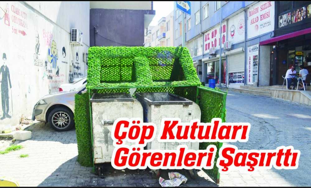 Çöp Kutuları Görenleri Şaşırttı