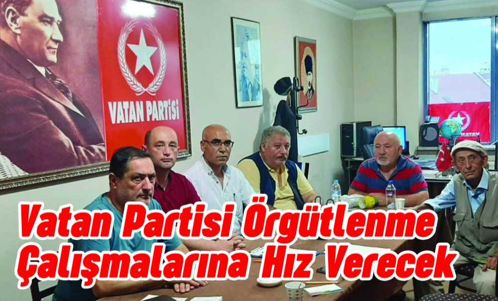 Vatan Partisi Örgütlenme Çalışmalarına Hız Verecek