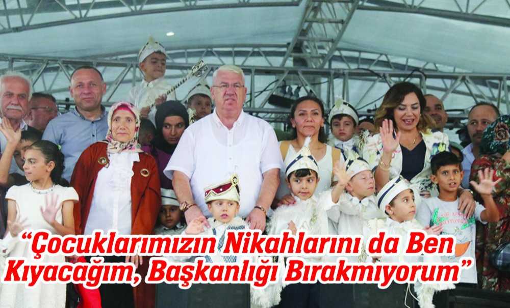 “Çocuklarımızın Nikahlarını Da Ben Kıyacağım, Başkanlığı Bırakmıyorum”