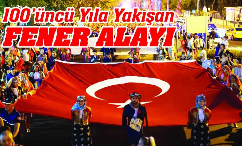 100'Üncü Yıla Yakışan Fener Alayı
