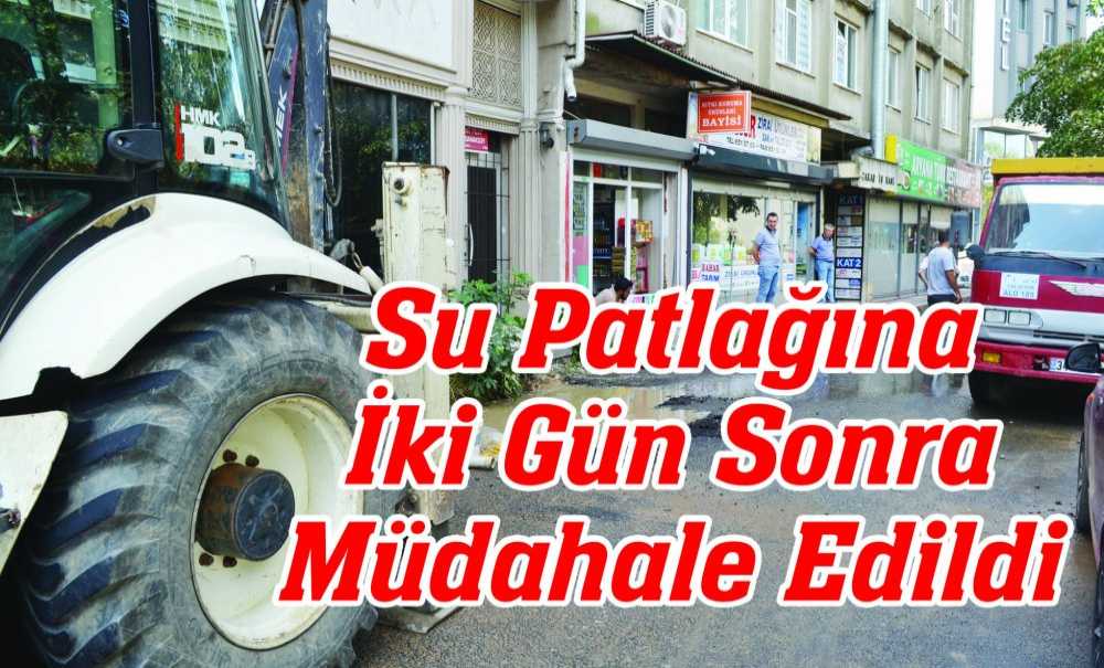 Su Patlağına İki Gün Sonra Müdahale Edildi