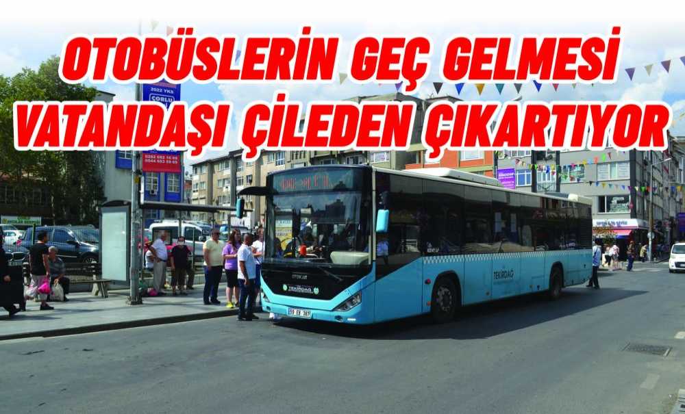 Otobüslerin Geç Gelmesi Vatandaşı Çileden Çıkartıyor