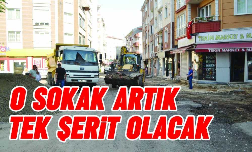 O Sokak Artık Tek Şerit Olacak