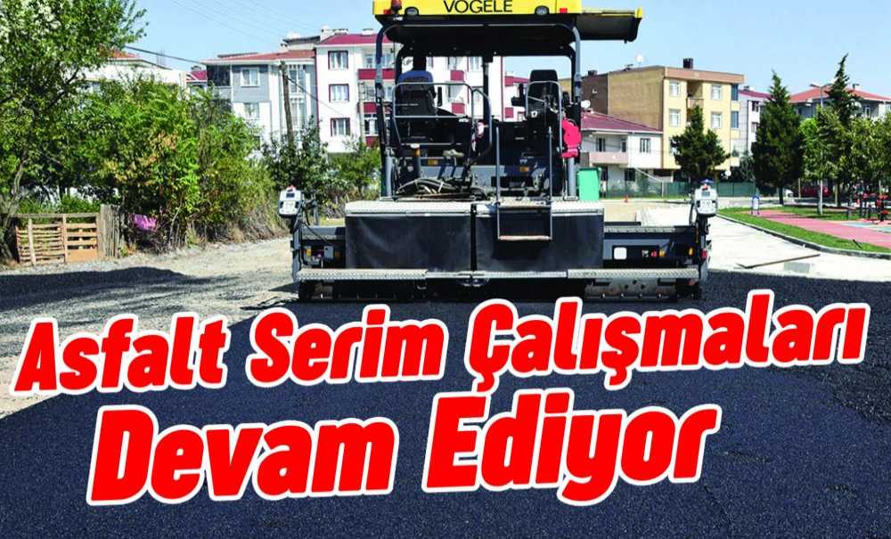 Asfalt Serim Çalışmaları Devam Ediyor