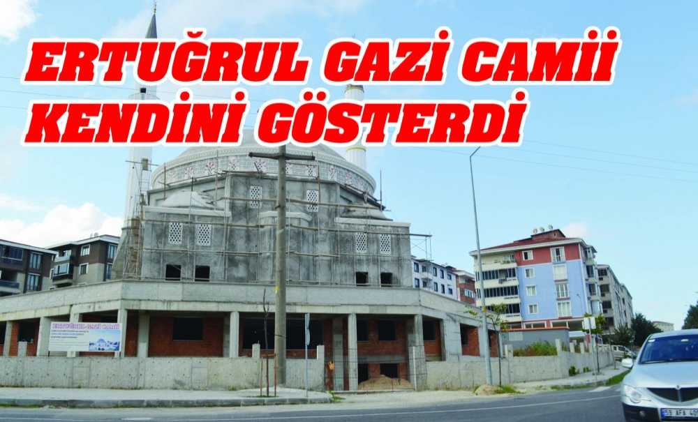 Ertuğrul Gazi Camii Kendini Gösterdi