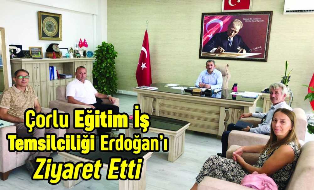 Çorlu Eğitim İş Temsilciliği Erdoğan'ı Ziyaret Etti