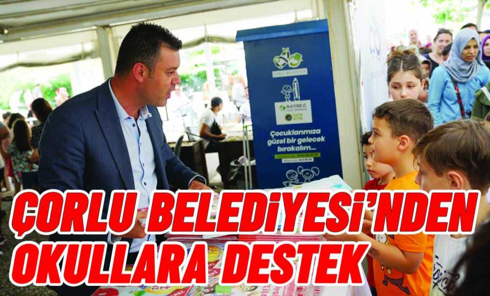 Çorlu Belediyesi'nden Okullara Destek