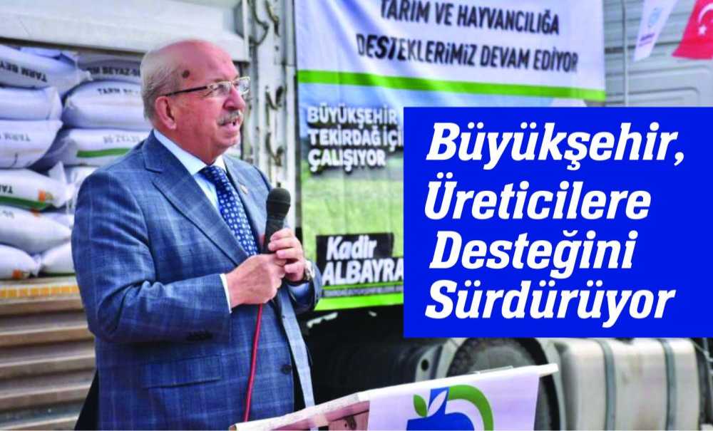Büyükşehir, Üreticilere Desteğini Sürdürüyor