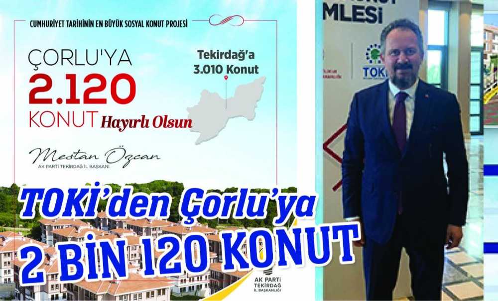 Toki̇'den Çorlu'ya 2 Bin 120 Konut