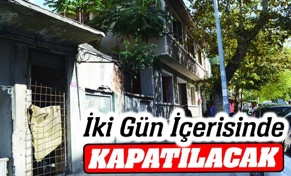 İki Gün İçerisinde Kapatılacak