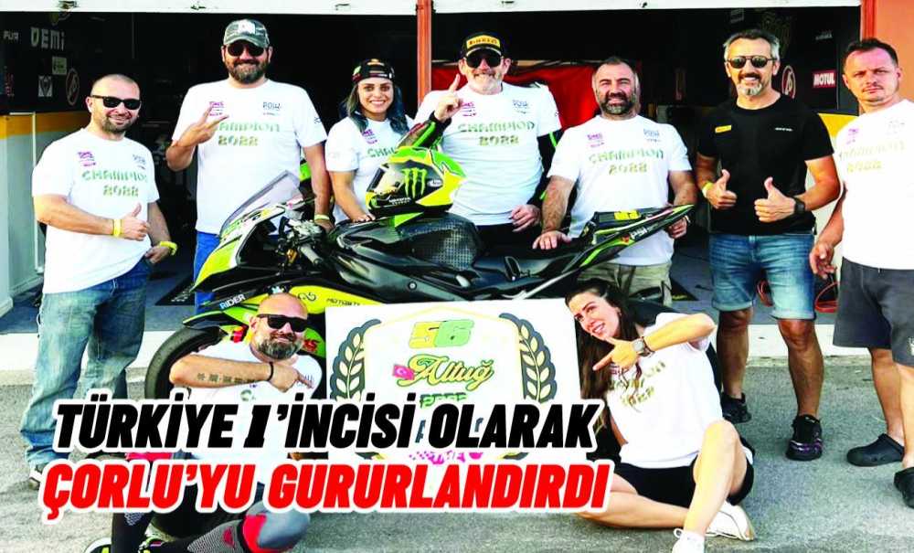 Türkiye 1'Incisi Olarak Çorlu'yu Gururlandırdı