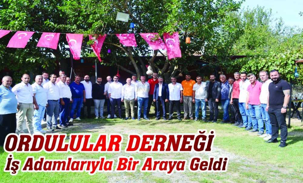 Ordulular Derneği İş Adamlarıyla Bir Araya Geldi