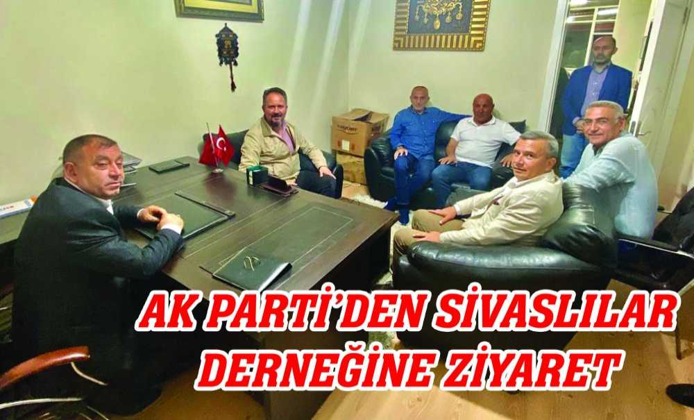 Ak Parti'den Sivaslılar Derneğine Ziyaret