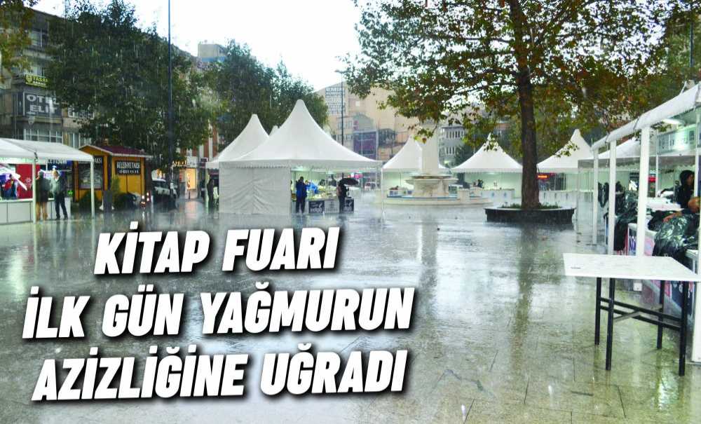 Kitap Fuarı İlk Gün Yağmurun Azizliğine Uğradı