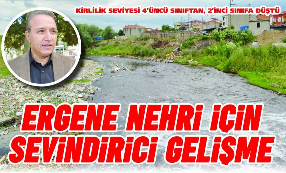 Ergene Nehri İçin Sevindirici Gelişme