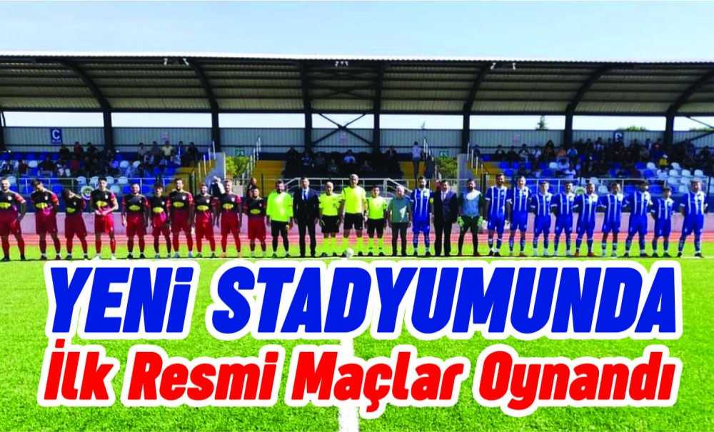 Yeni Stadyumunda İlk Resmi Maçlar Oynandı