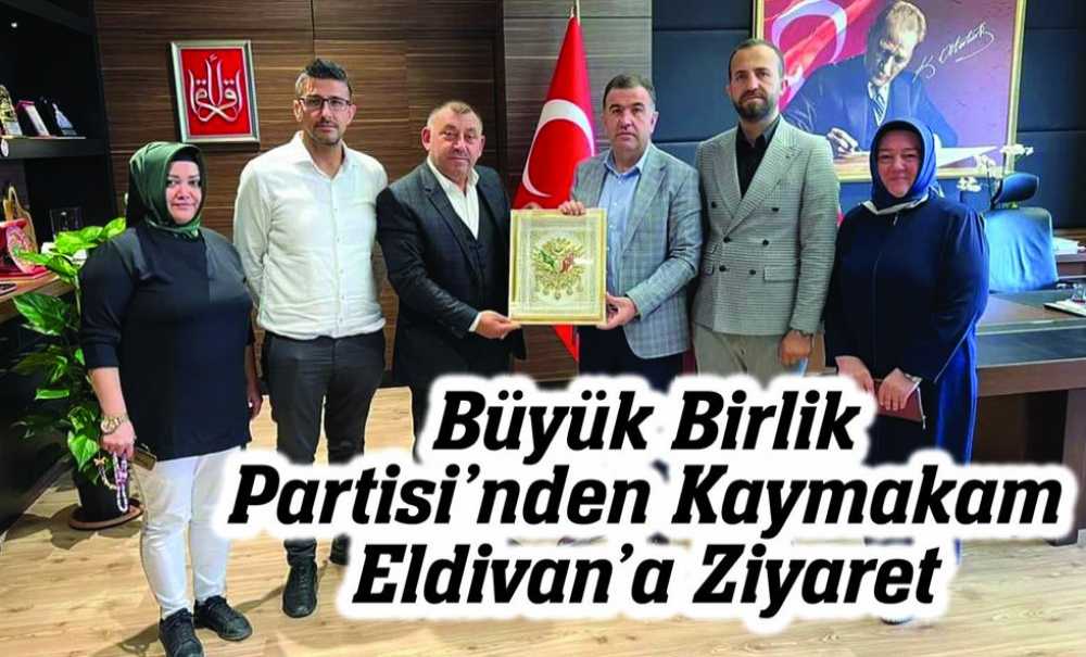 Büyük Birlik Partisi'nden Kaymakam Eldivan'a Ziyaret