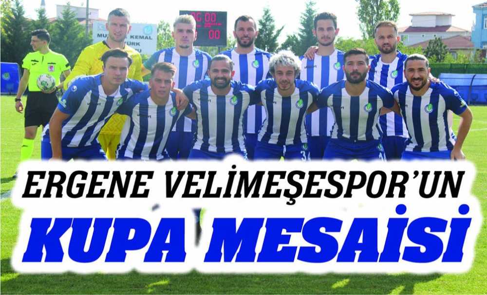 Ergene Velimeşespor'un Kupa Mesaisi