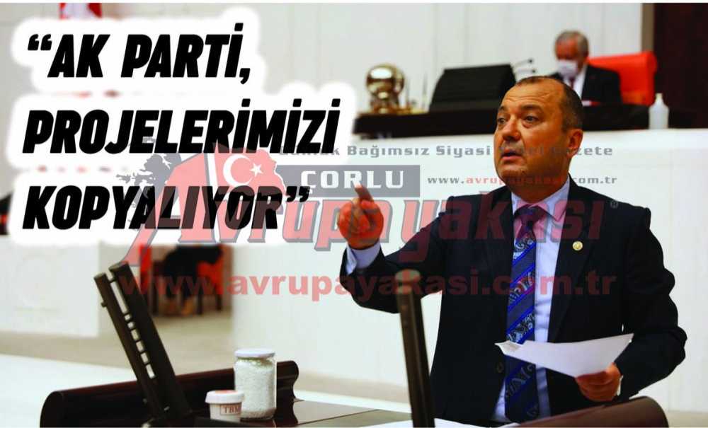 Chp Tekirdağ Milletvekili İlhami Özcan Aygun; “Ak Parti, Projelerimizi Kopyalıyor”