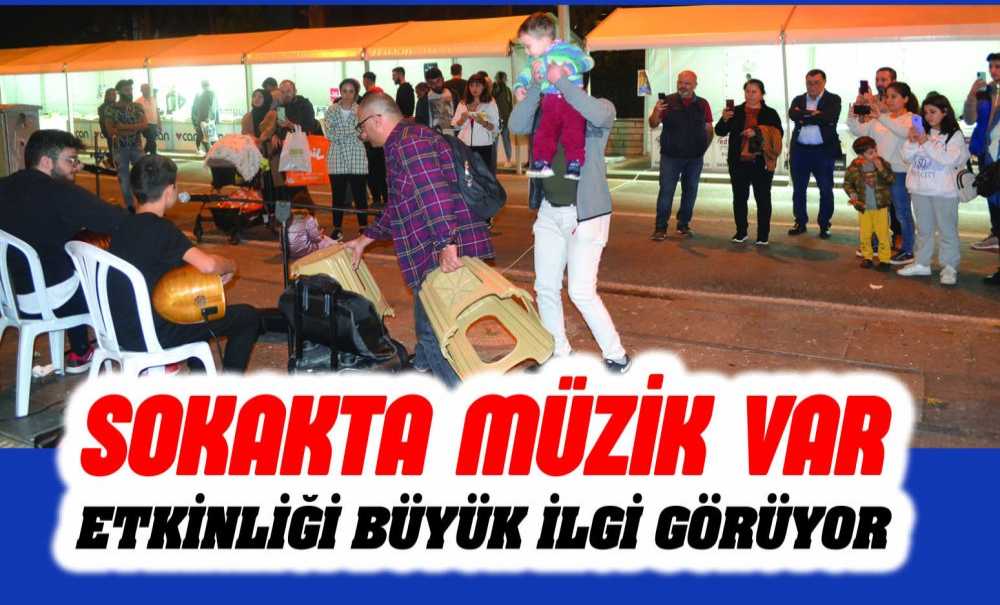 Sokakta Müzik Var Etkinliği Büyük İlgi Görüyor
